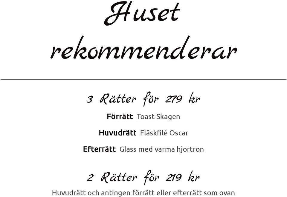 Glass med varma hjortron 2 Rätter för 219 kr