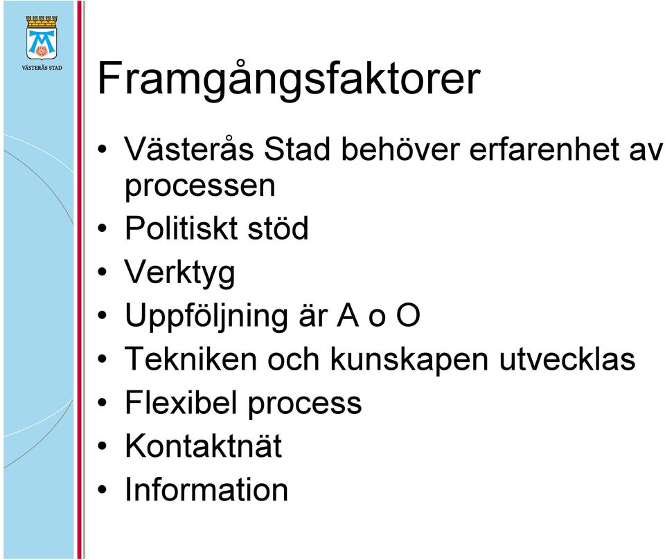 Verktyg Uppföljning är A o O Tekniken och