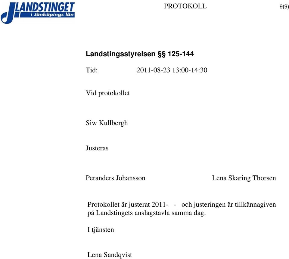 justerat 2011- - och justeringen är tillkännagiven på