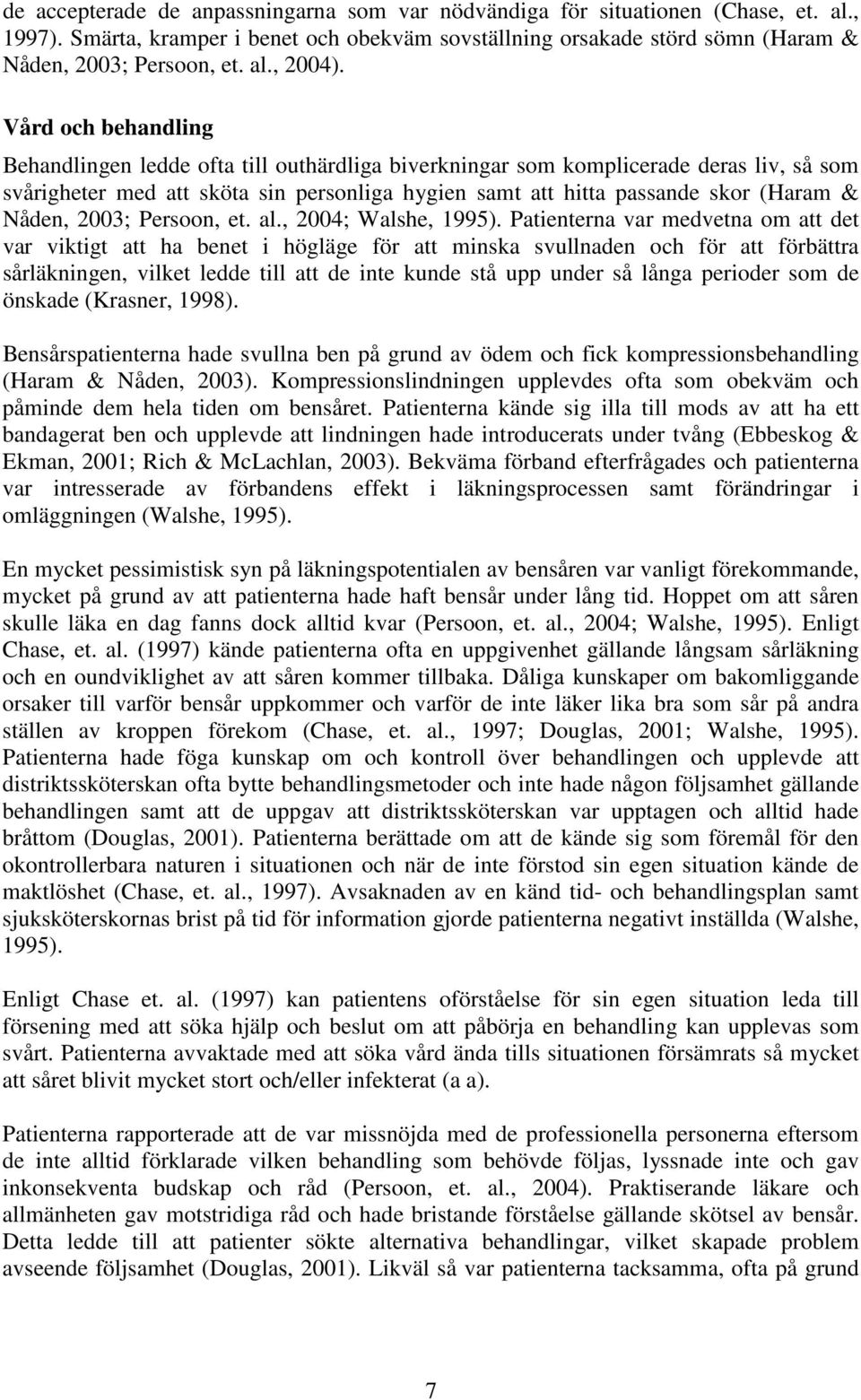 Nåden, 2003; Persoon, et. al., 2004; Walshe, 1995).