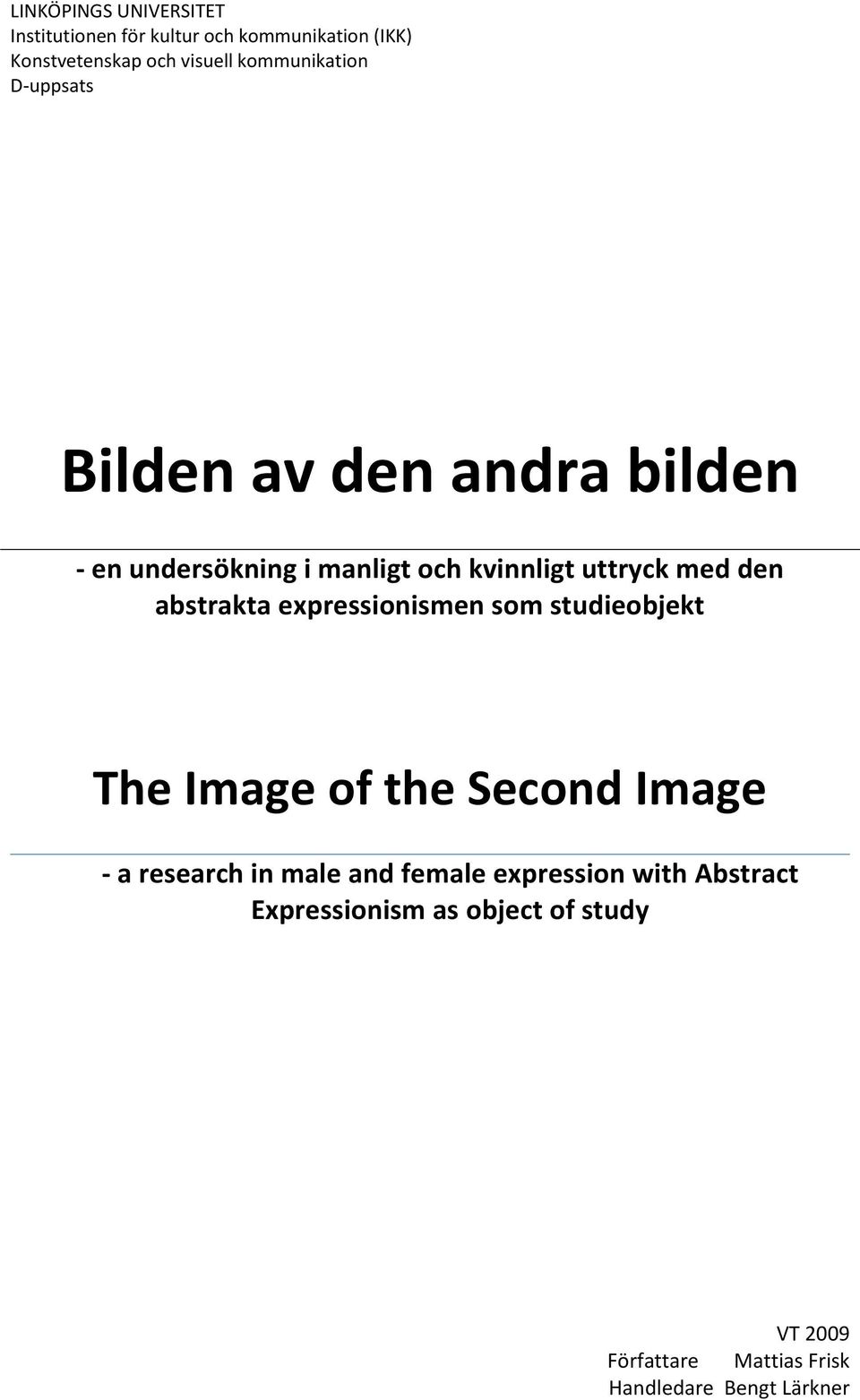 den abstrakta expressionismen som studieobjekt The Image of the Second Image - a research in male and