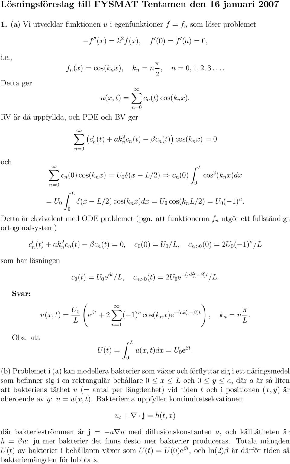 n= ( c n (t) + akn 2 c n(t) βc n (t) ) cos(k n x) = n= c n () cos(k n x) = U δ(x L/2) c n () cos 2 (k n x)dx = U δ(x L/2) cos(k n x)dx = U cos(k n L/2) = U ( 1) n.