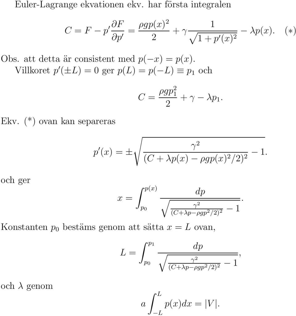 ( ) 1 + p (x) 2 C = ρgp2 1 2 + γ λp 1. Ekv. (*) ovan kan separeras p γ (x) = ± 2 (C + λp(x) ρgp(x) 2 /2) 1.