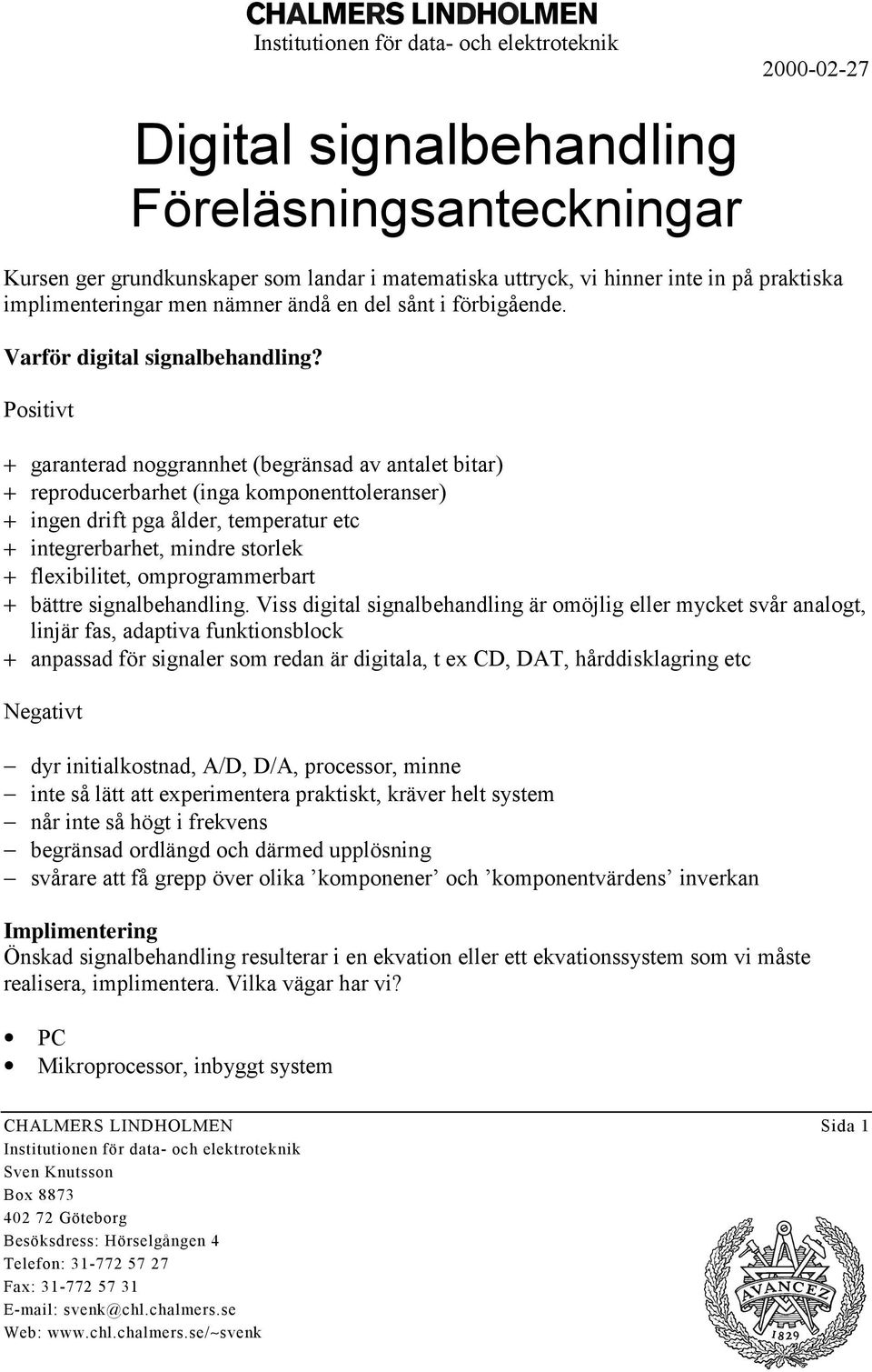 Vi digil iglhdlig är omölig llr myc vår log, liär, dpiv uioloc pd ör iglr om rd är digil, CD, DA, hårddilgrig c giv dyr iiilod, A/D, D/A, procor, mi i å lä primr pri, rävr hl ym år i å hög i rv gräd