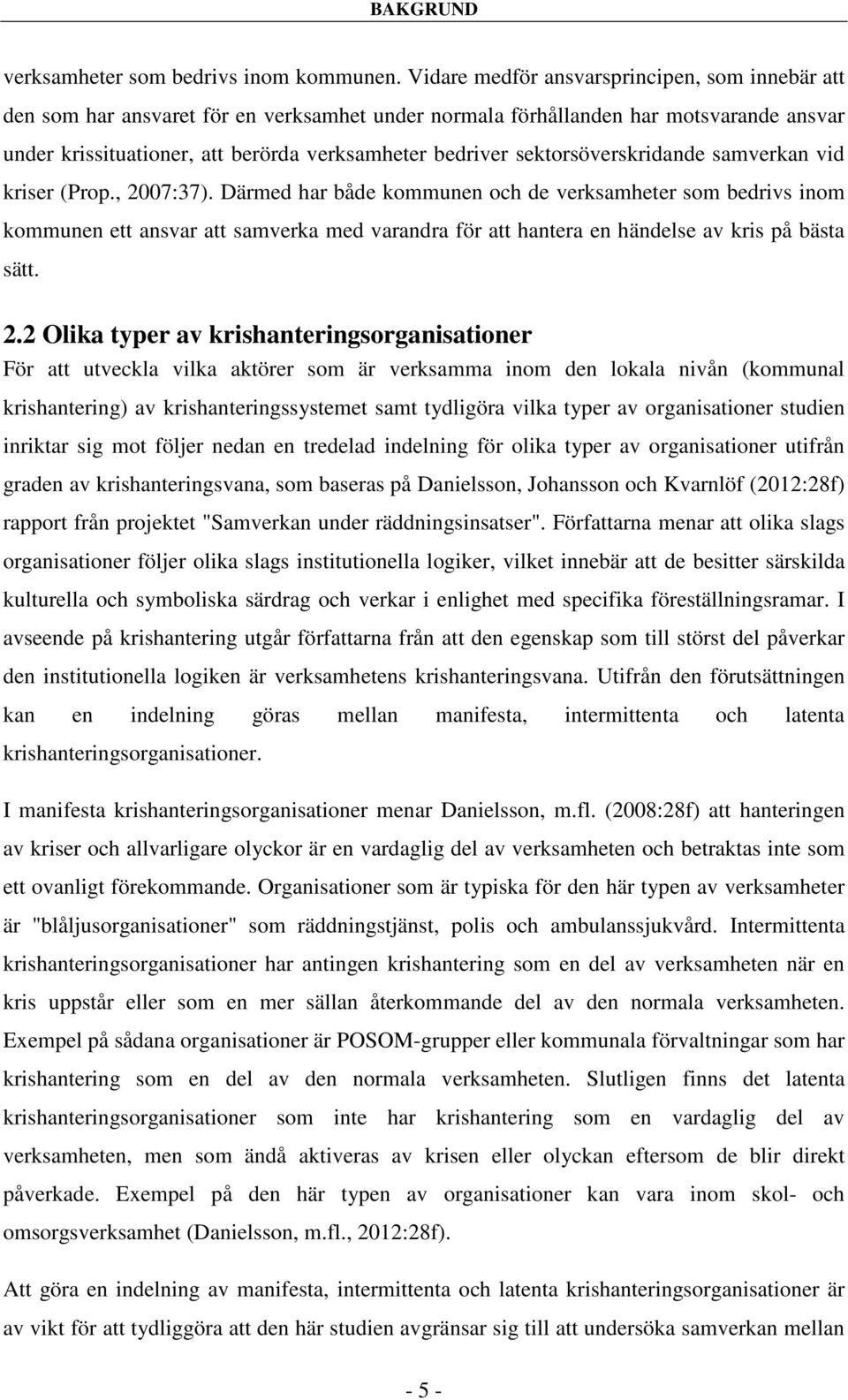 sektorsöverskridande samverkan vid kriser (Prop., 2007:37).