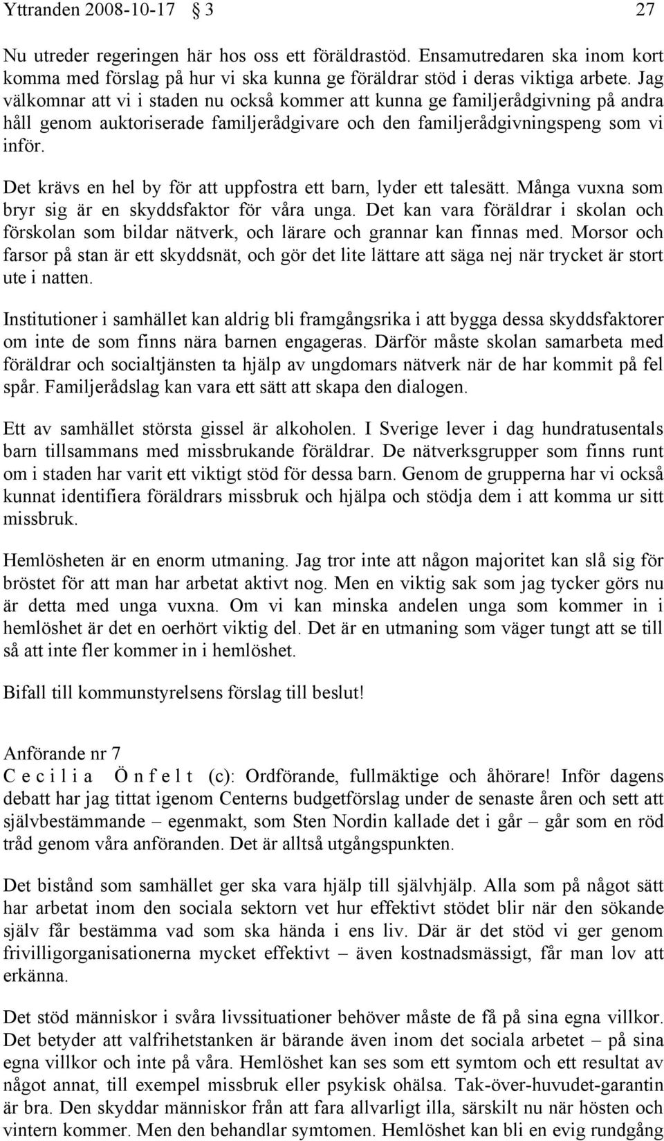 Det krävs en hel by för att uppfostra ett barn, lyder ett talesätt. Många vuxna som bryr sig är en skyddsfaktor för våra unga.