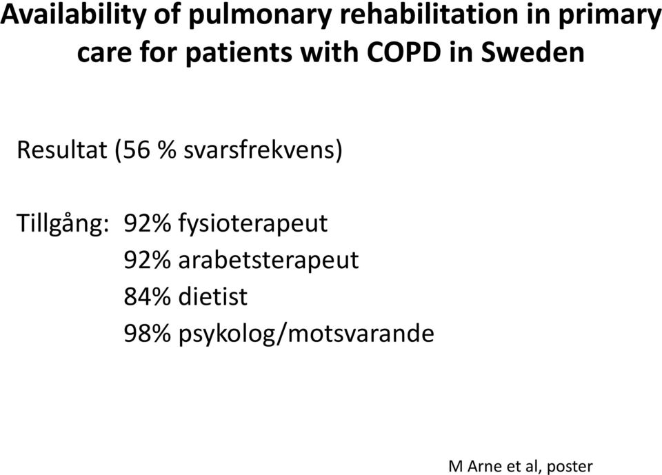 svarsfrekvens) Tillgång: 92% fysioterapeut 92%