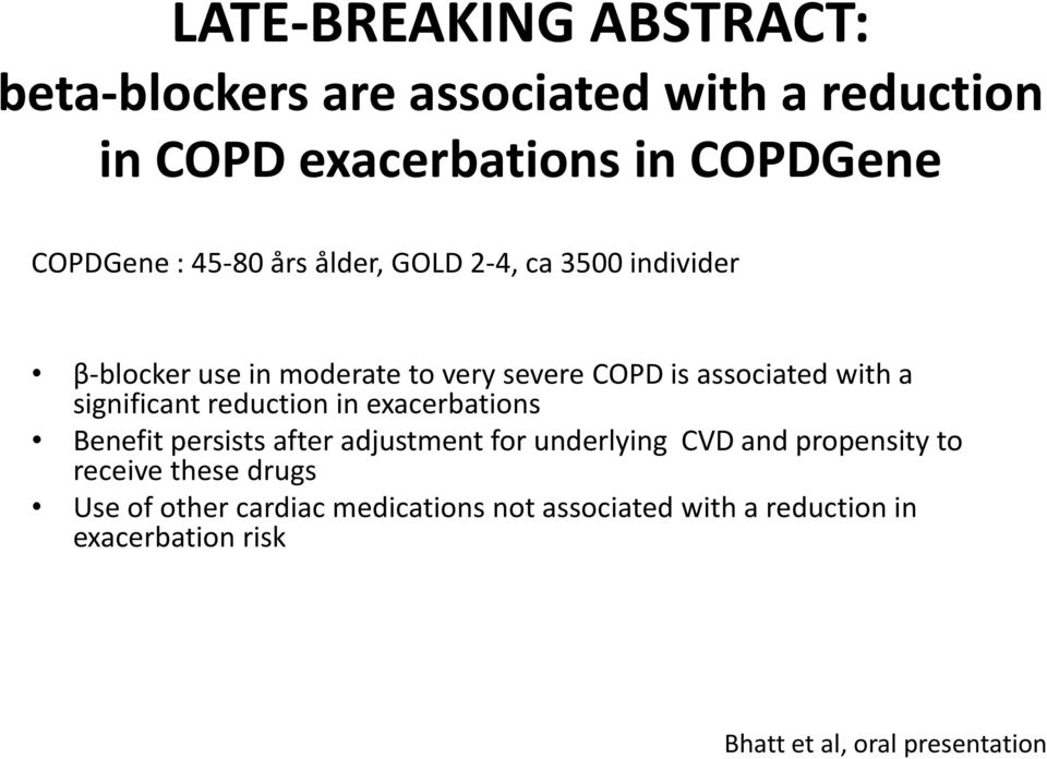 significant reduction in exacerbations Benefit persists after adjustment for underlying CVD and propensity to receive