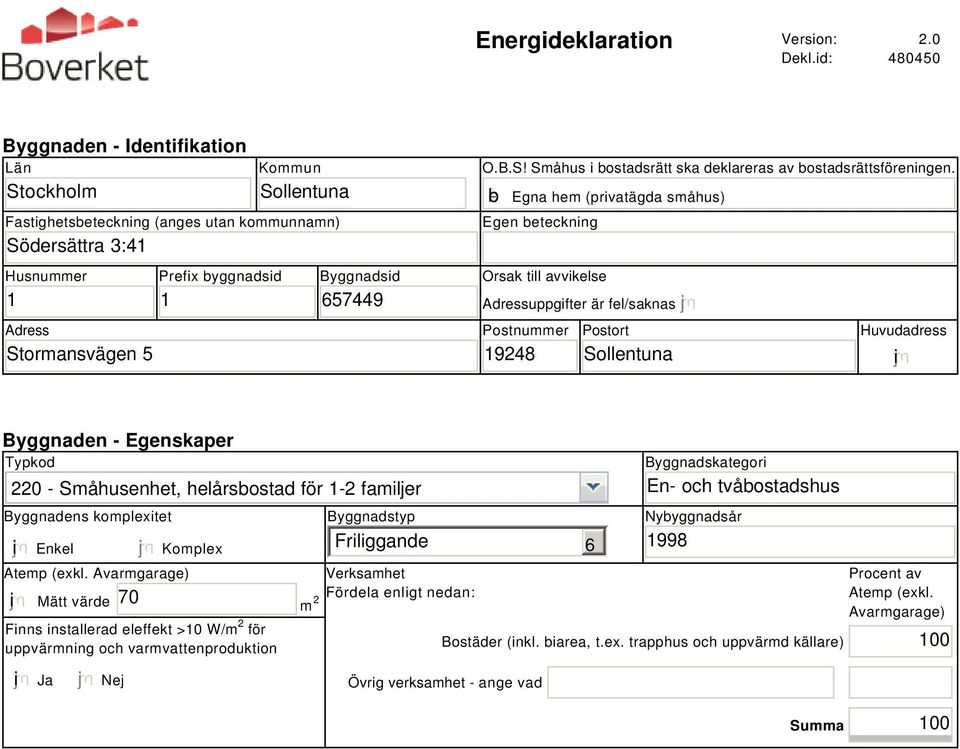 657449 O.B.S! Småhus i bostadsrätt ska deklareras av bostadsrättsföreningen.