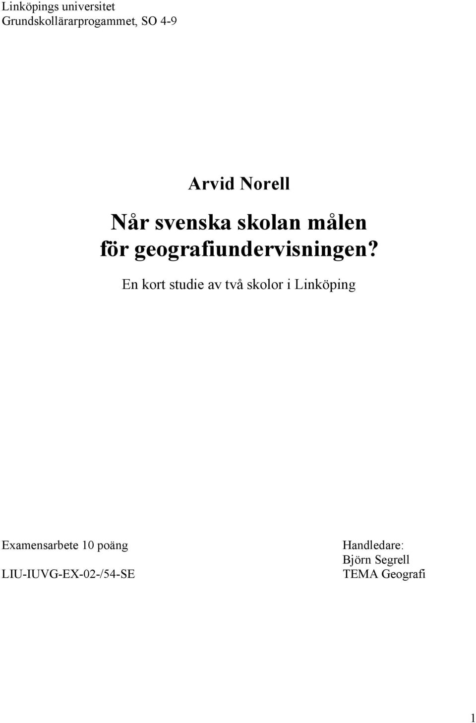 En kort studie av två skolor i Linköping Examensarbete 10