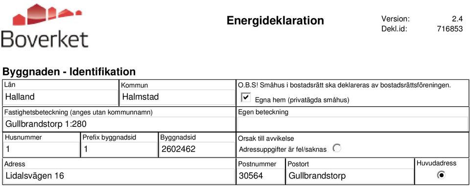 Gullbrandstorp 1:280 O.B.S! Småhus i bostadsrätt ska deklareras av bostadsrättsföreningen.