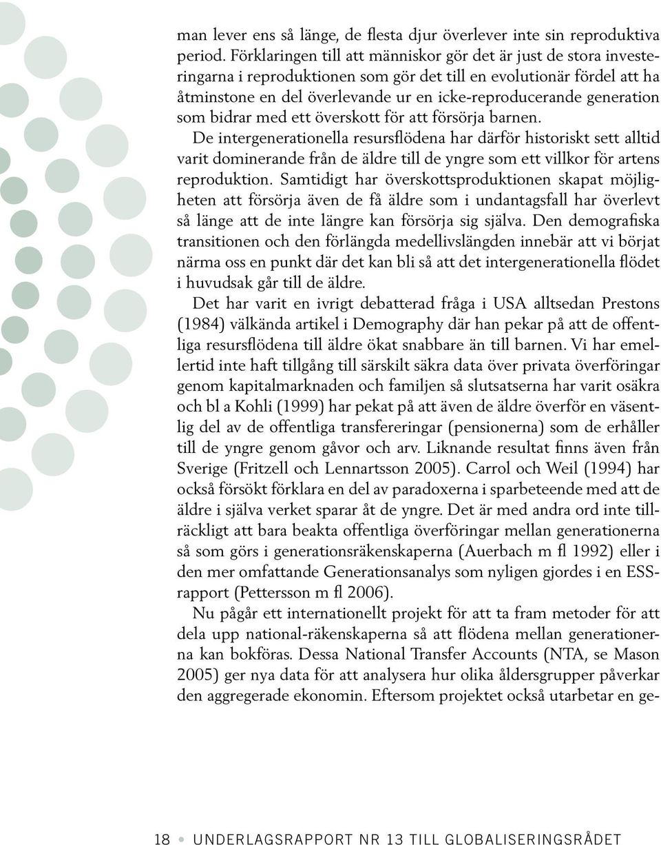 generation som bidrar med ett överskott för att försörja barnen.