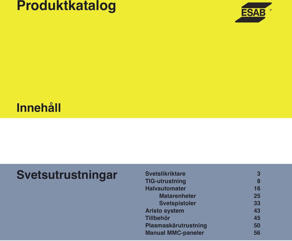 16 Matarenheter 25 Svetspistoler 33 Aristo system