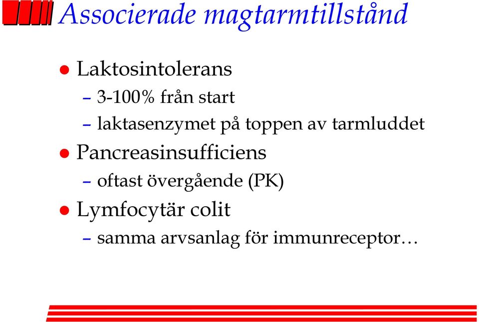 tarmluddet Pancreasinsufficiens oftast