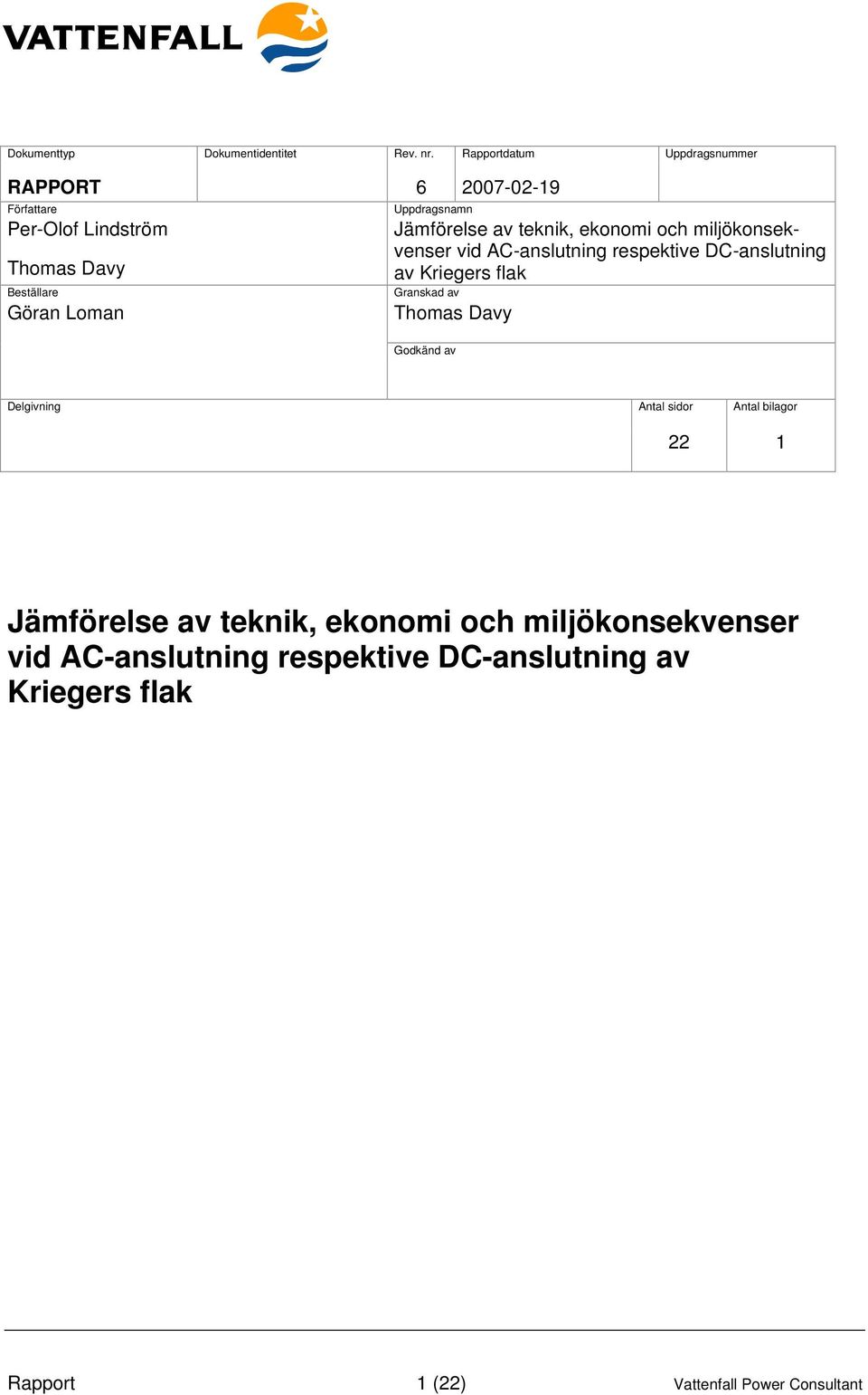 Jämförelse av teknik, ekonomi och miljökonsekvenser vid AC-anslutning respektive DC-anslutning av Kriegers flak Granskad av