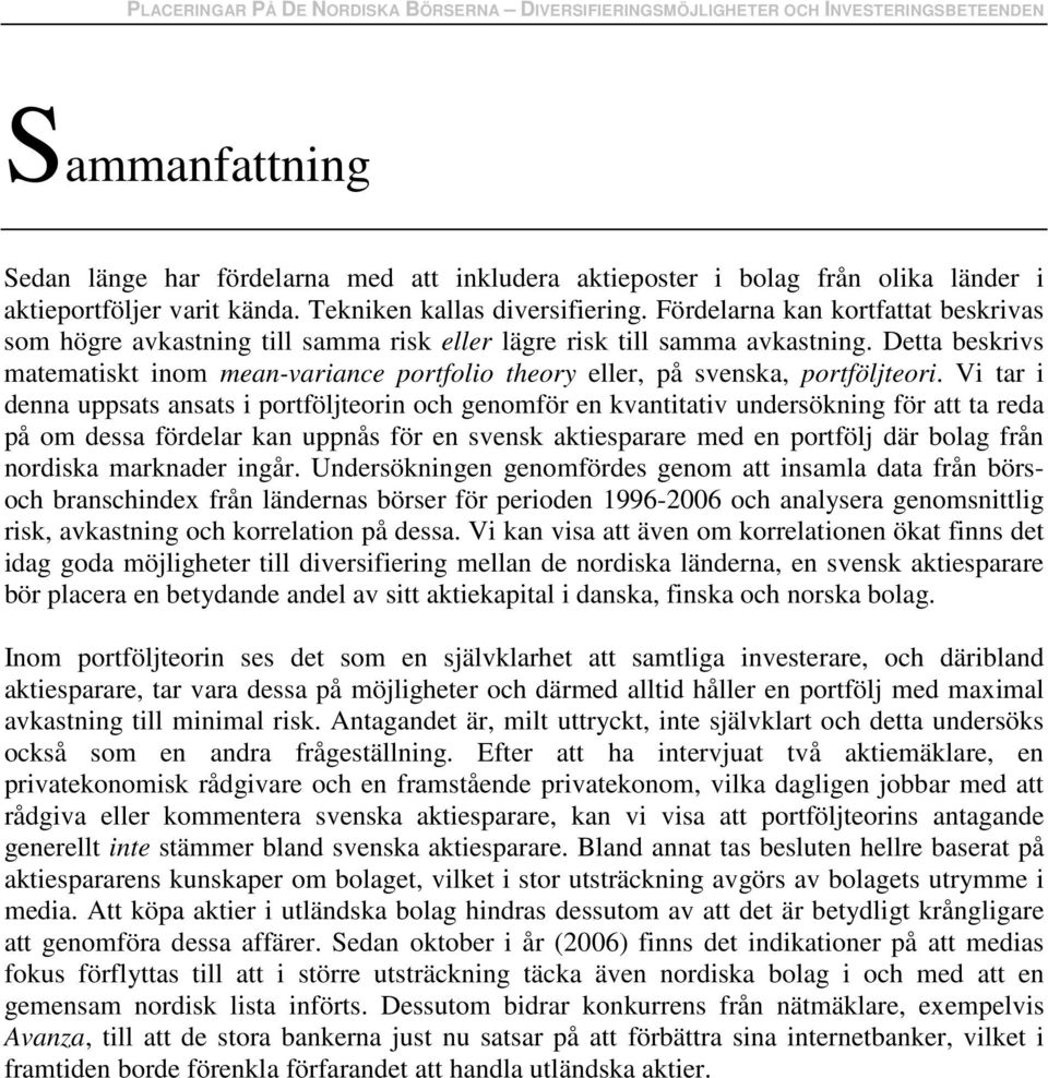 Detta beskrivs matematiskt inom mean-variance portfolio theory eller, på svenska, portföljteori.