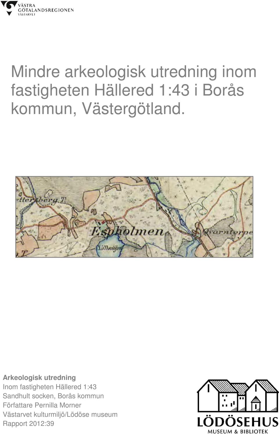 Arkeologisk utredning Inom fastigheten Hällered 1:43