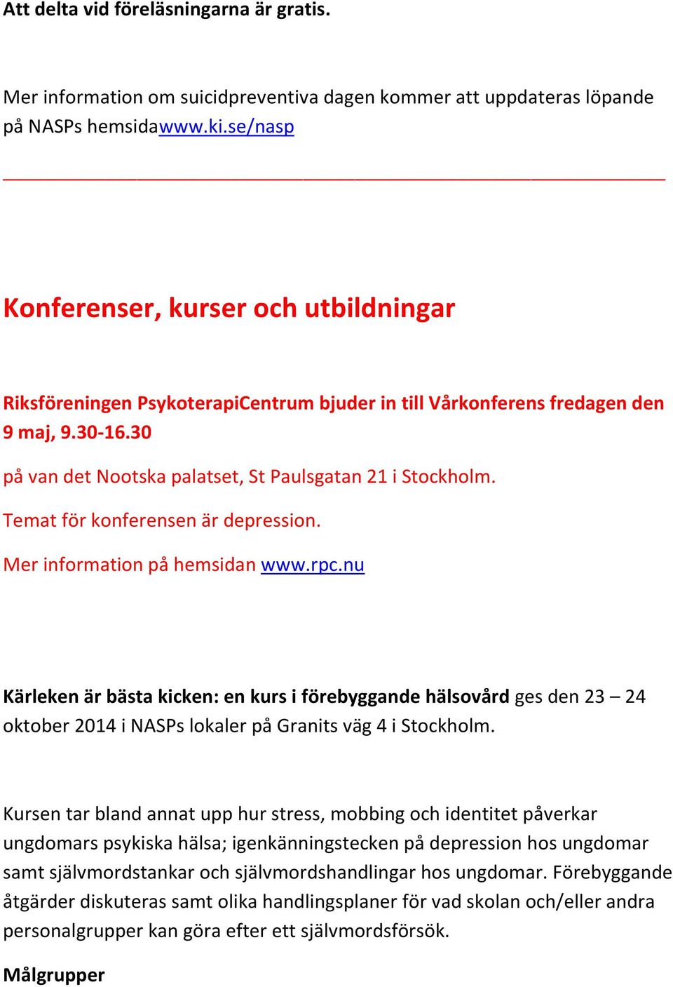 Temat för konferensen är depression. Mer information på hemsidan www.rpc.