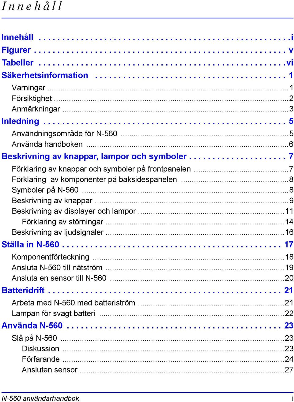 ..5 Använda handboken...6 Beskrivning av knappar, lampor och symboler..................... 7 Förklaring av knappar och symboler på frontpanelen...7 Förklaring av komponenter på baksidespanelen.