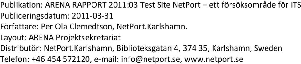 Layout: ARENA Projektsekretariat Distributör: NetPort.