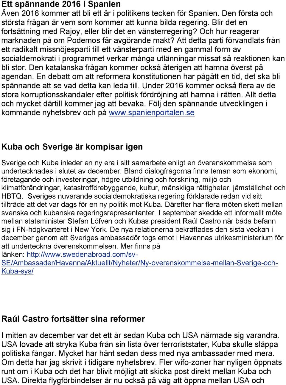 Att detta parti förvandlats från ett radikalt missnöjesparti till ett vänsterparti med en gammal form av socialdemokrati i programmet verkar många utlänningar missat så reaktionen kan bli stor.