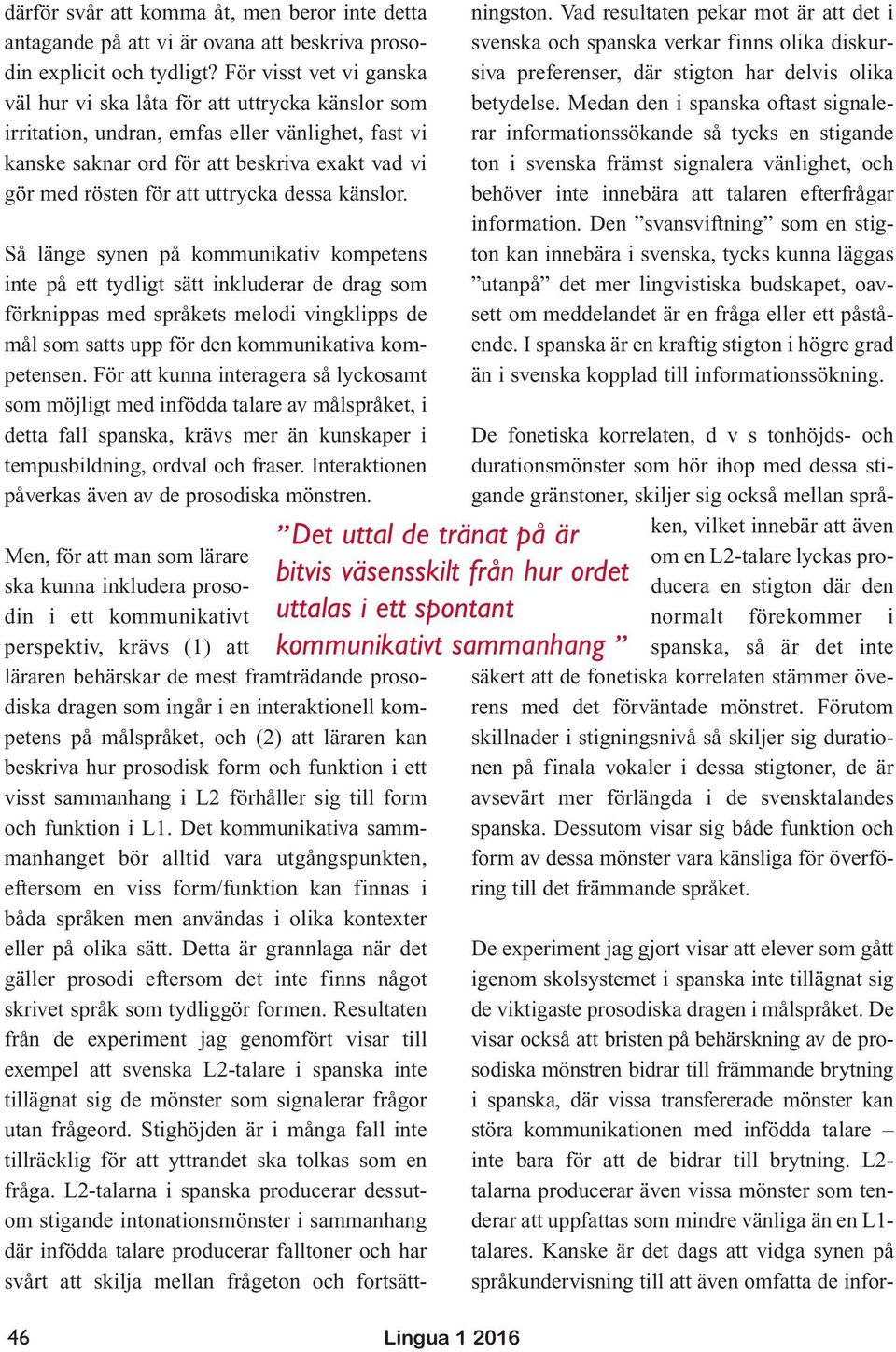 uttrycka dessa känslor.