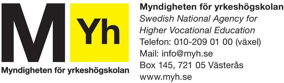 (växel) Mail: info@myh.se Box 145, 721 05 Västerås www.