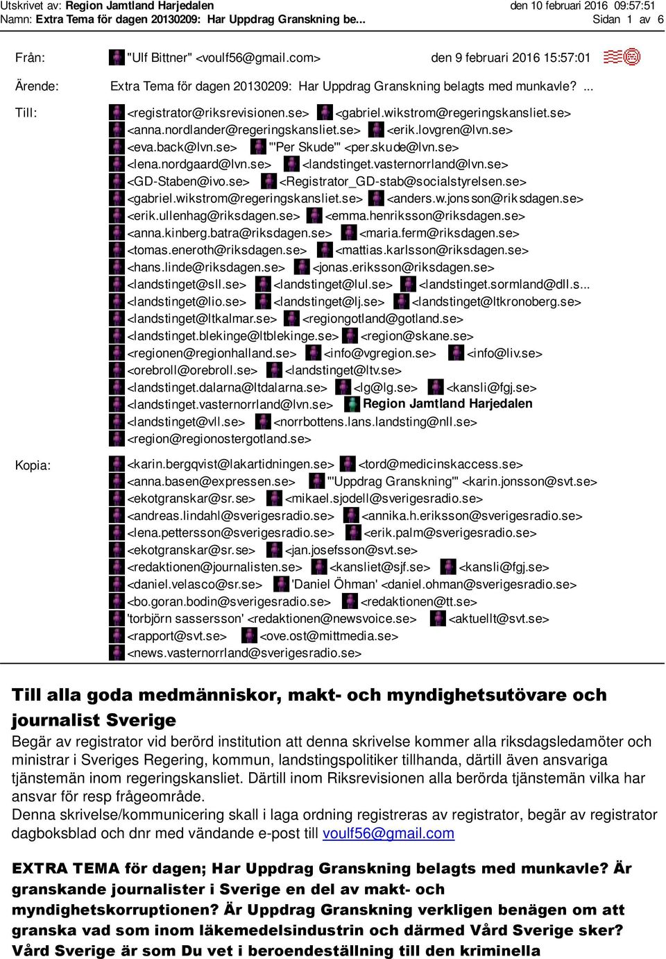 wikstrom@regeringskansliet.se> <anna.nordlander@regeringskansliet.se> <erik.lovgren@lvn.se> <eva.back@lvn.se> "'Per Skude'" <per.skude@lvn.se> <lena.nordgaard@lvn.se> <landstinget.vasternorrland@lvn.