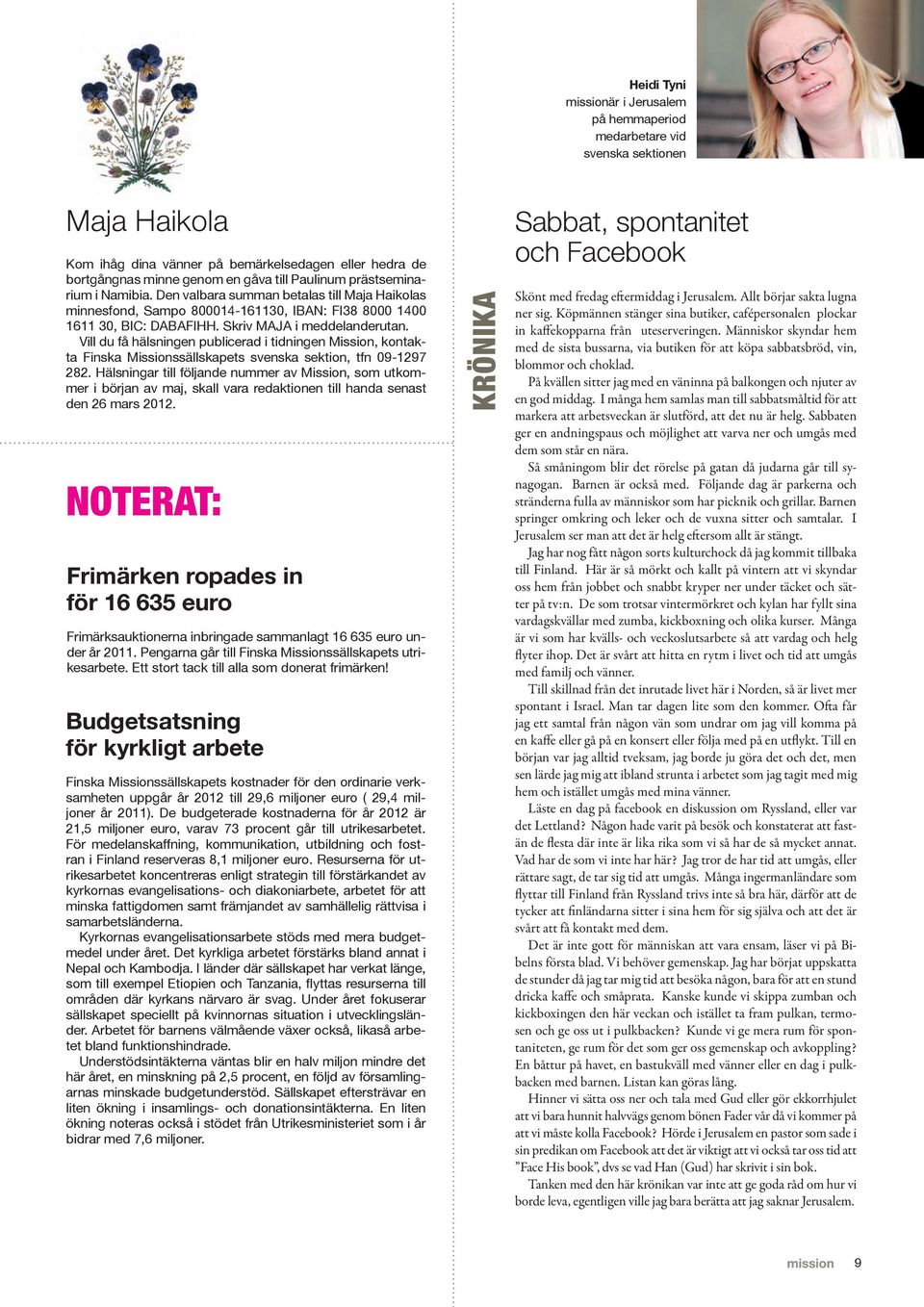 Vill du få hälsningen publicerad i tidningen Mission, kontakta Finska Missionssällskapets svenska sektion, tfn 09-1297 282.