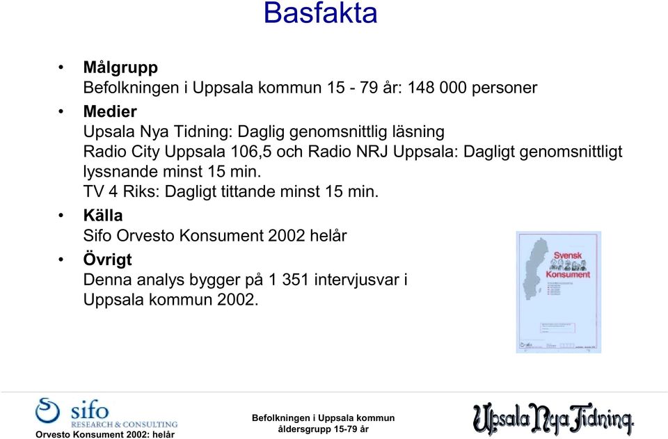 minst 15 min. TV 4 Riks: Dagligt tittande minst 15 min.