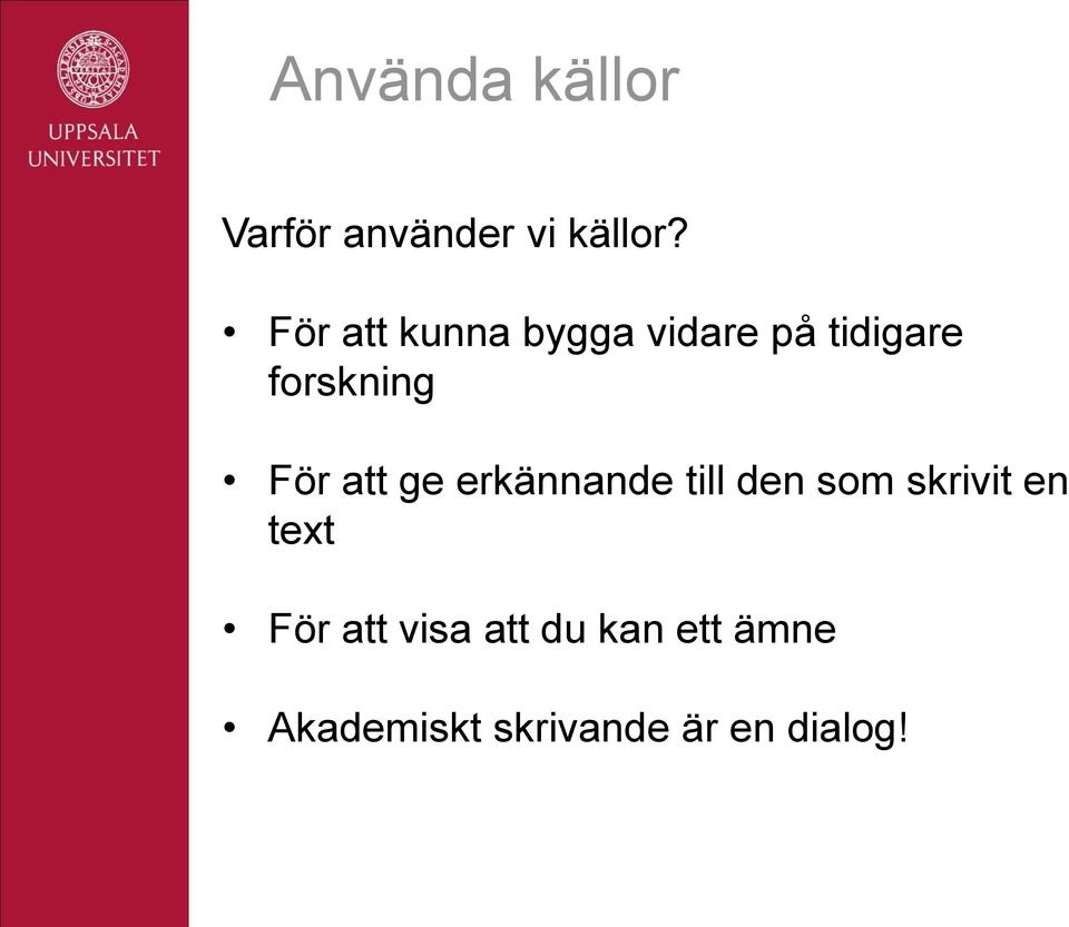 att ge erkännande till den som skrivit en text För
