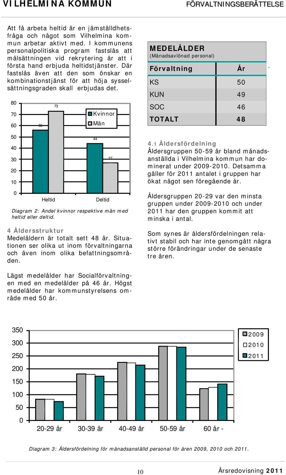 Där fastslås även att den som önskar en kombinationstjänst för att höja sysselsättningsgraden skall erbjudas det.