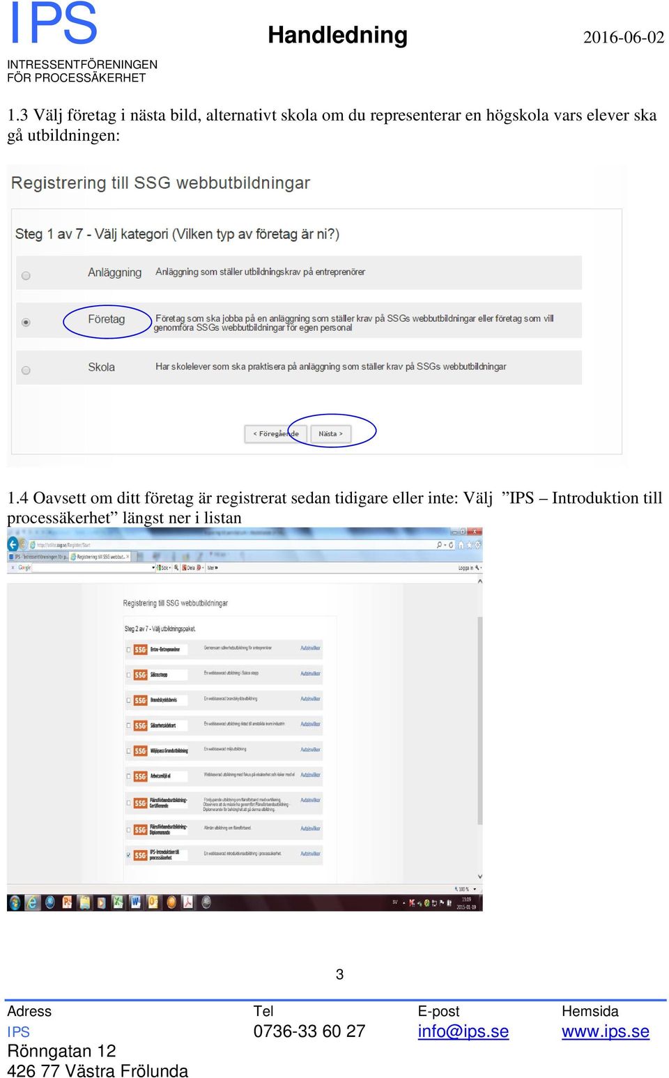 4 Oavsett om ditt företag är registrerat sedan tidigare eller