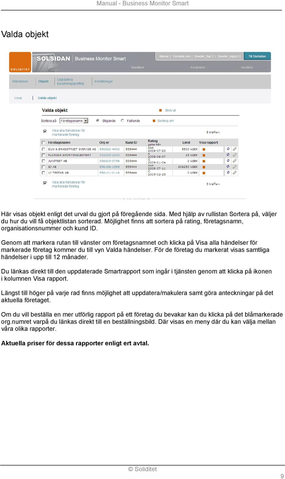 Genom att markera rutan till vänster om företagsnamnet och klicka på Visa alla händelser för markerade företag kommer du till vyn Valda händelser.