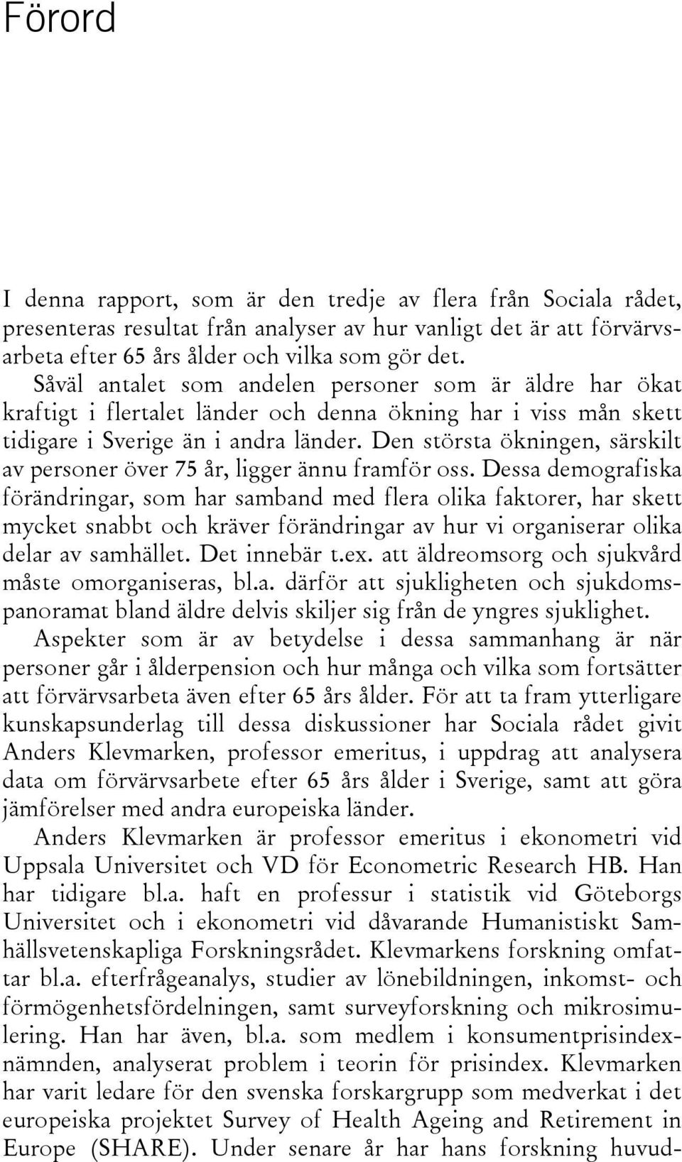 Den största ökningen, särskilt av personer över 75 år, ligger ännu framför oss.