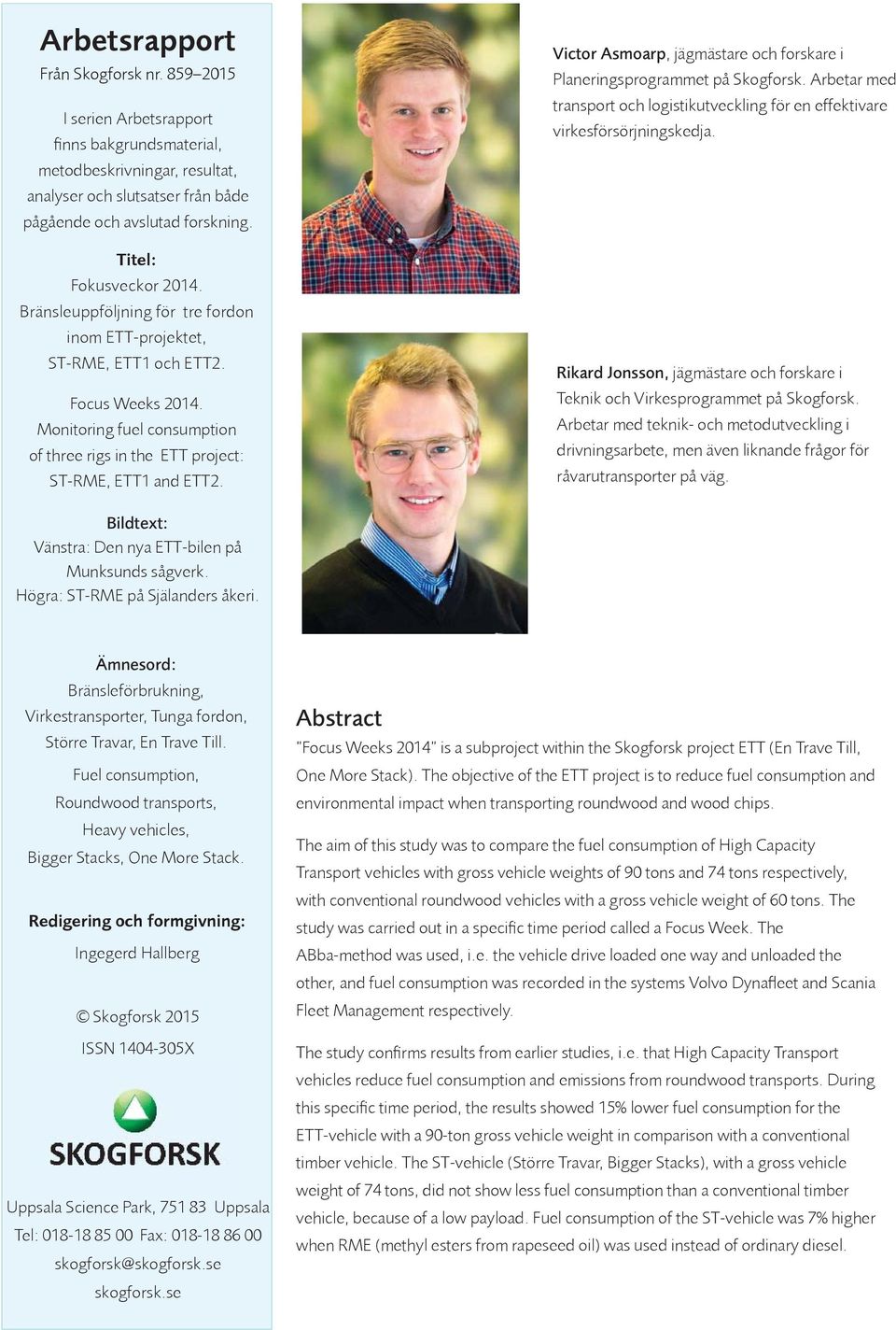 Monitoring fuel consumption of three rigs in the ETT project: ST-RME, ETT1 and ETT2. Victor Asmoarp, jägmästare och forskare i Planeringsprogrammet på Skogforsk.