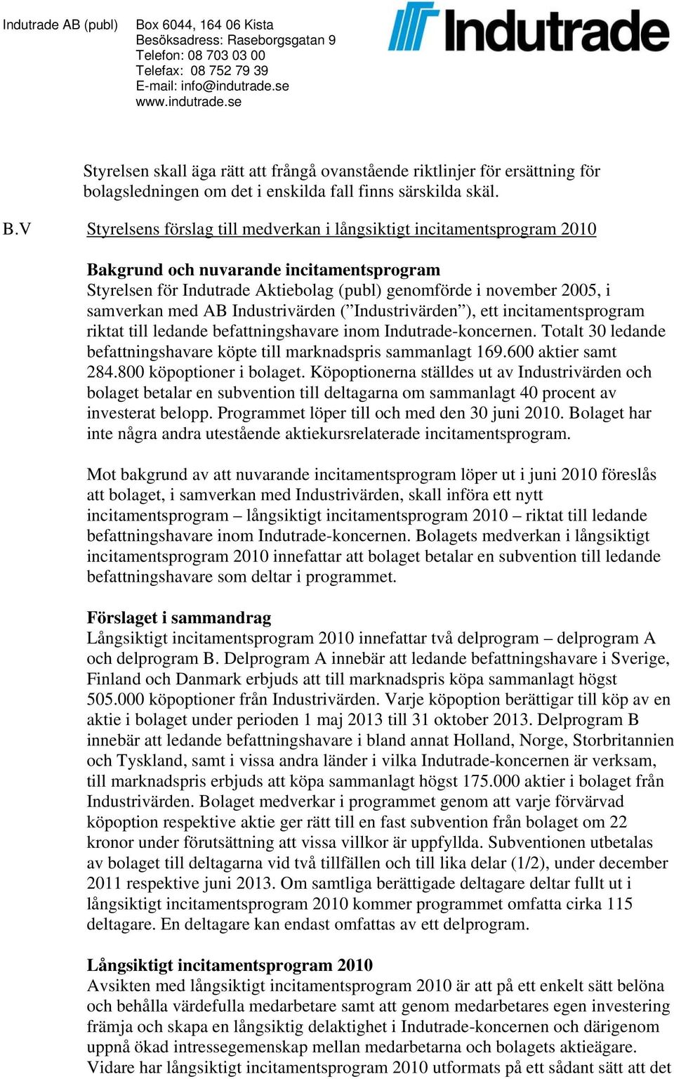 med AB Industrivärden ( Industrivärden ), ett incitamentsprogram riktat till ledande befattningshavare inom Indutrade-koncernen.