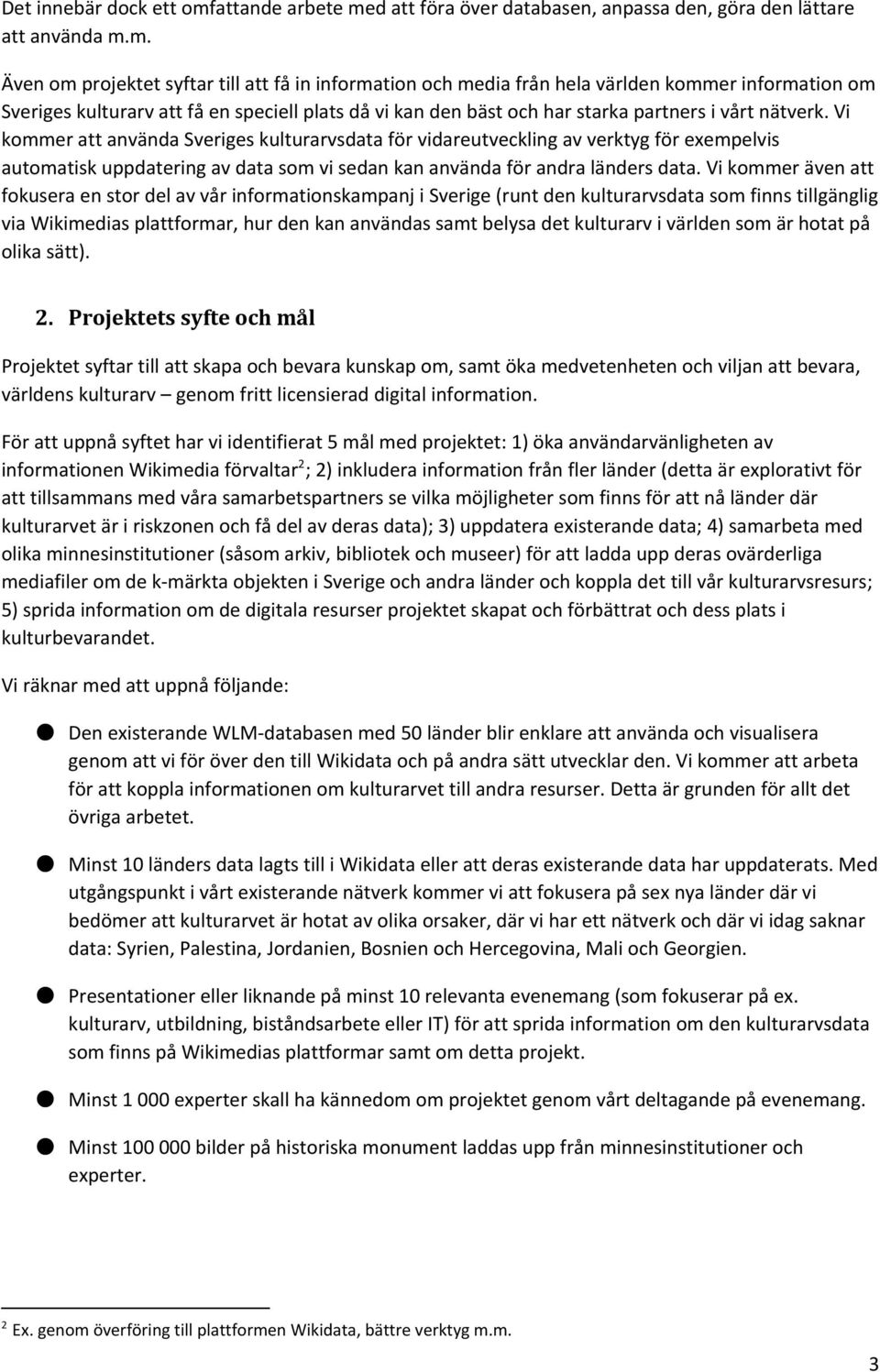 d att föra över databasen, anpassa den, göra den lättare att använda m.