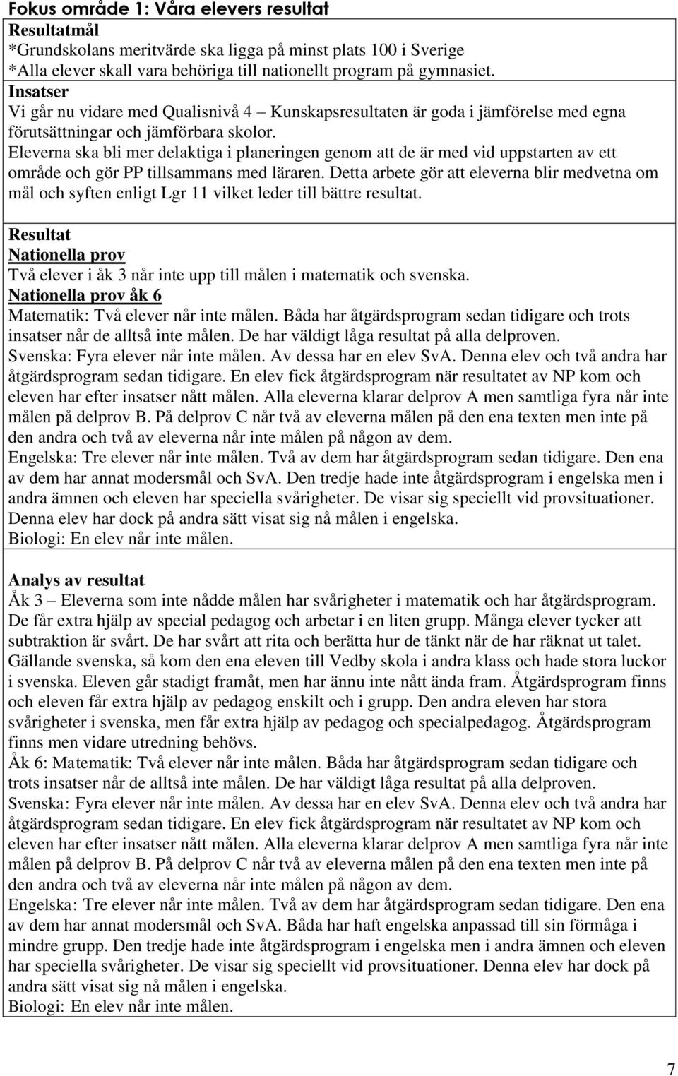 Eleverna ska bli mer delaktiga i planeringen genom att de är med vid uppstarten av ett område och gör PP tillsammans med läraren.