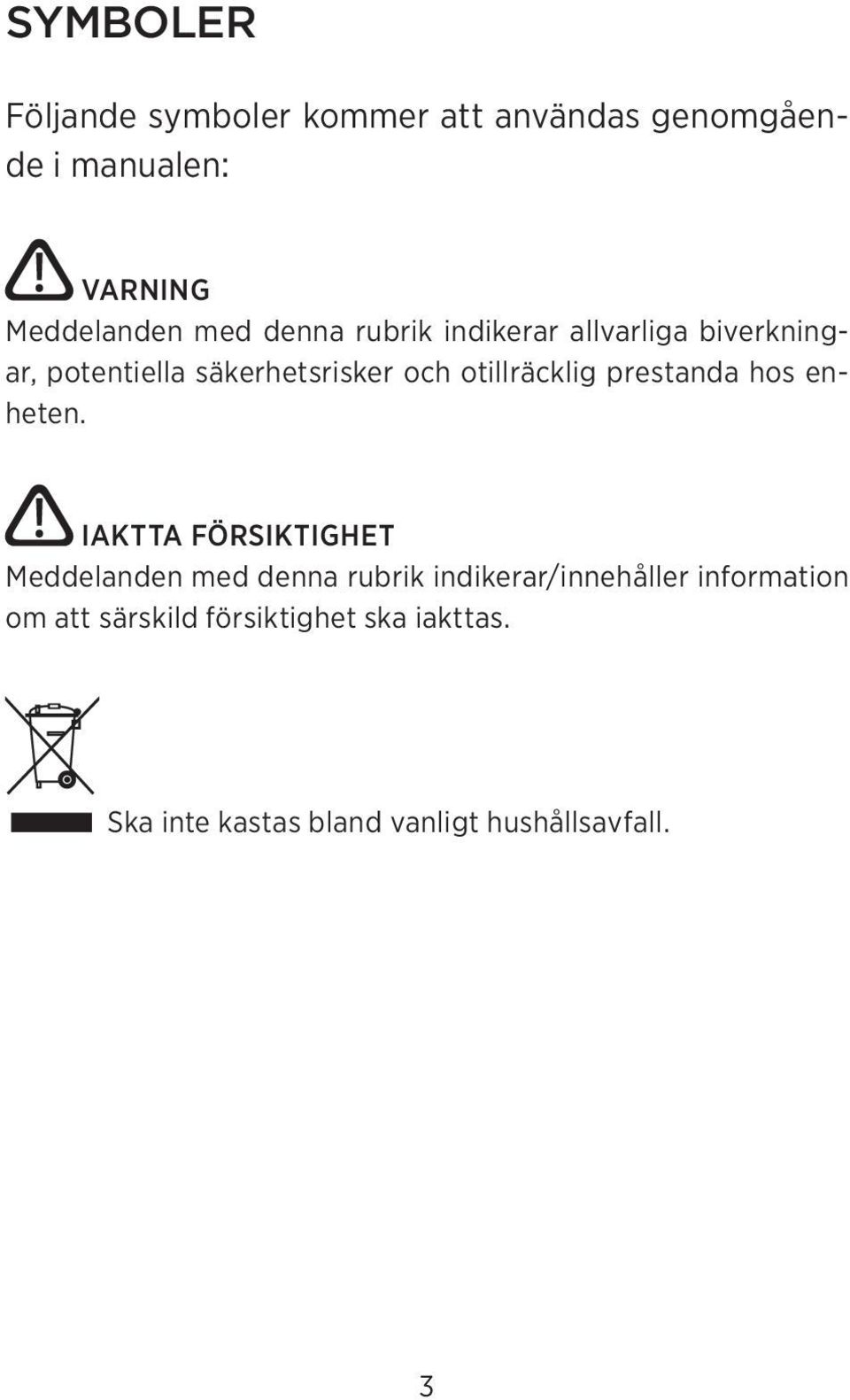 prestanda hos enheten.