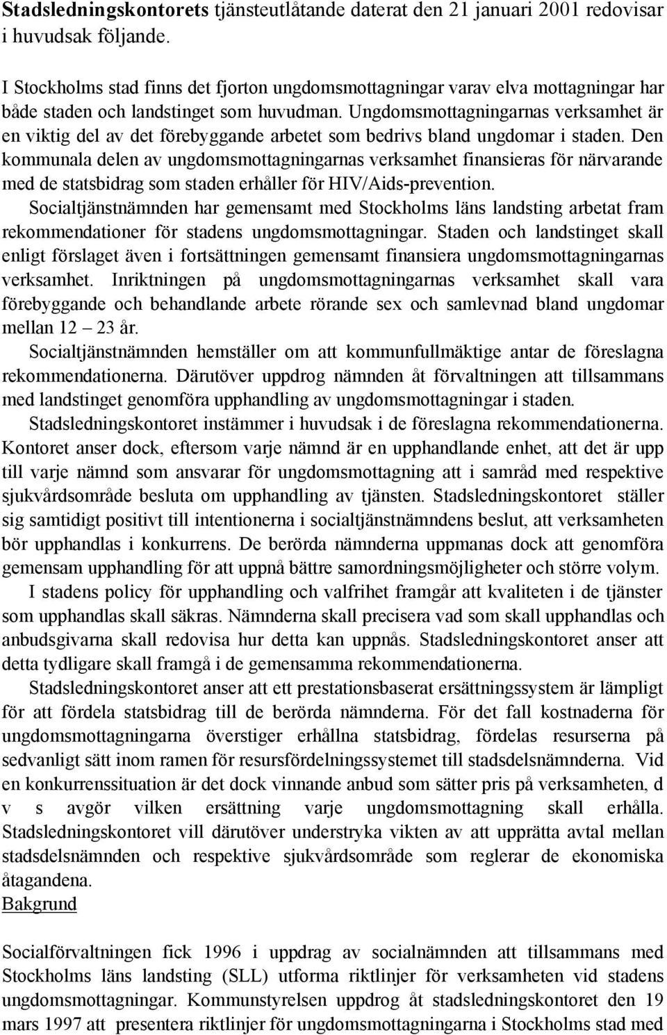 Ungdomsmottagningarnas verksamhet är en viktig del av det förebyggande arbetet som bedrivs bland ungdomar i staden.