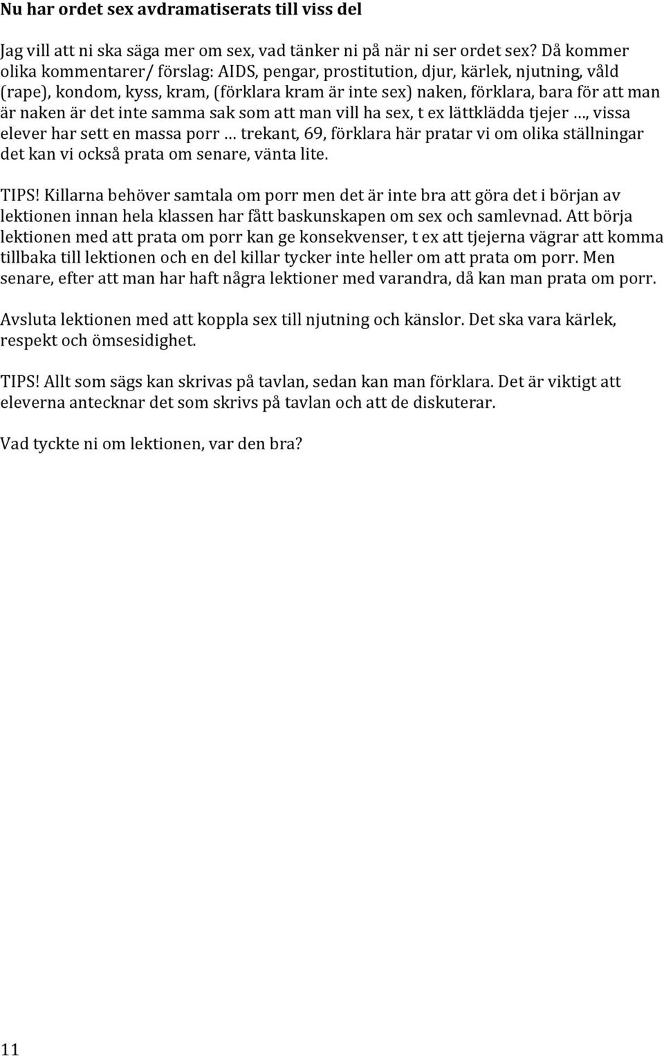 ärnakenärdetintesammasaksomattmanvillhasex,texlättkläddatjejer,vissa eleverharsettenmassaporr trekant,69,förklarahärpratarviomolikaställningar detkanviocksåprataomsenare,väntalite.