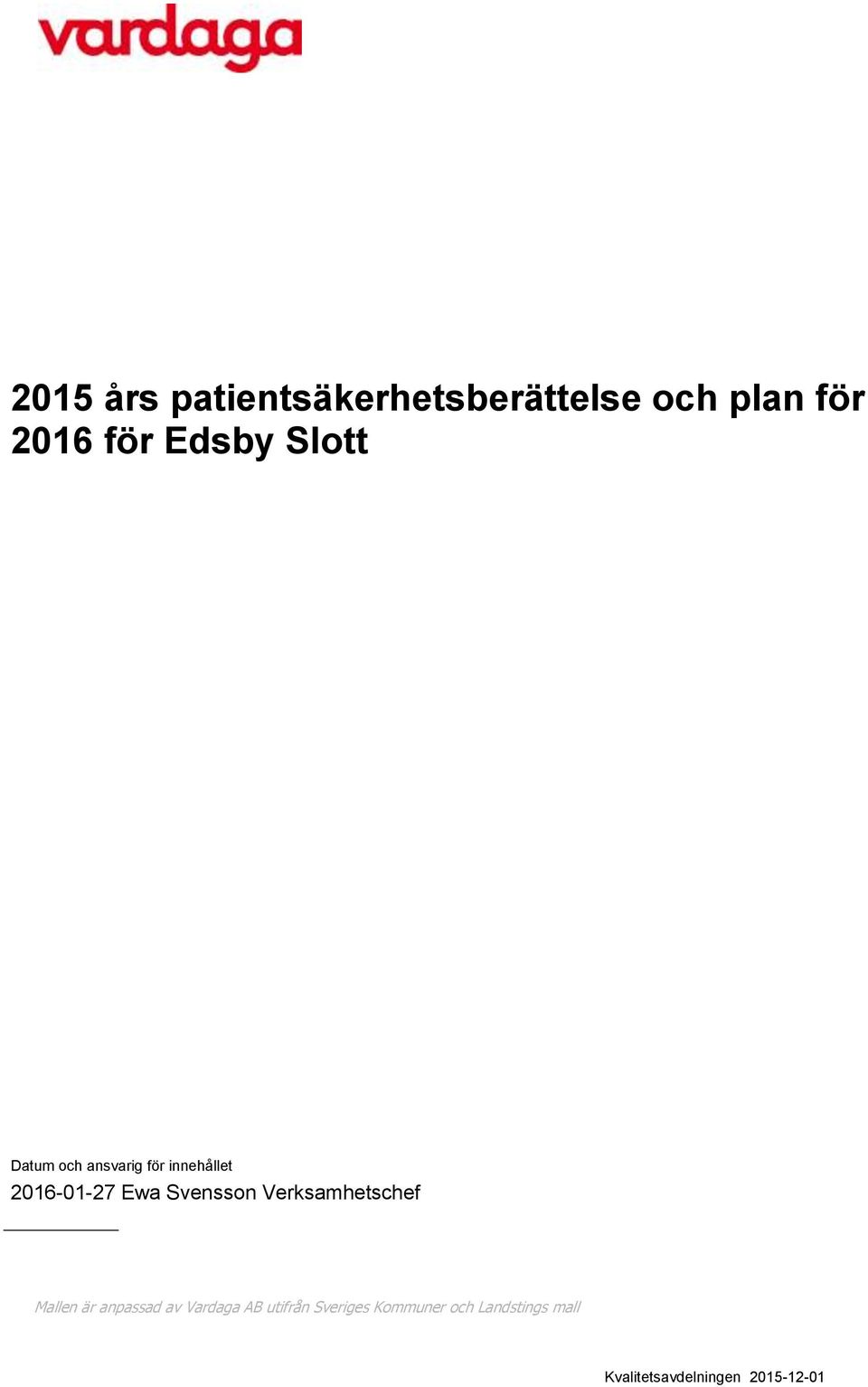 Verksamhetschef Mallen är anpassad av Vardaga AB utifrån