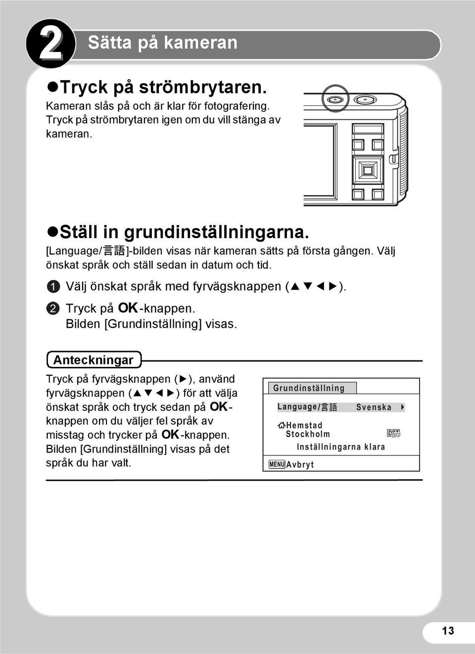 Tryck på 4-knappen. Bilden [Grundinställning] visas.