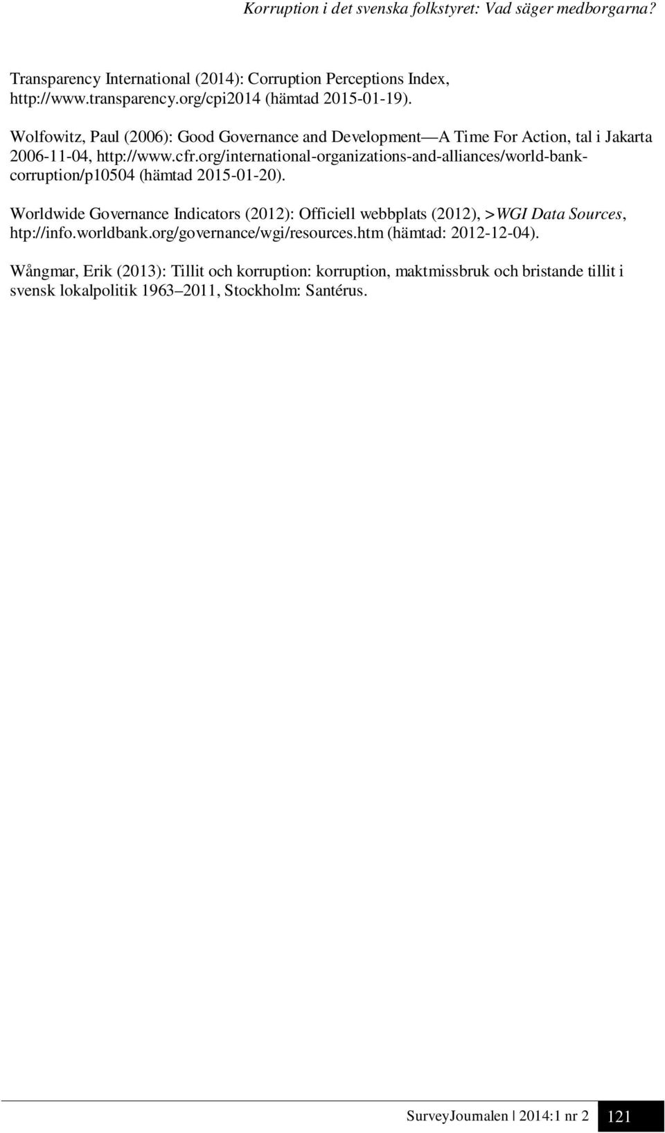 org/international-organizations-and-alliances/world-bankcorruption/p10504 (hämtad 2015-01-20).