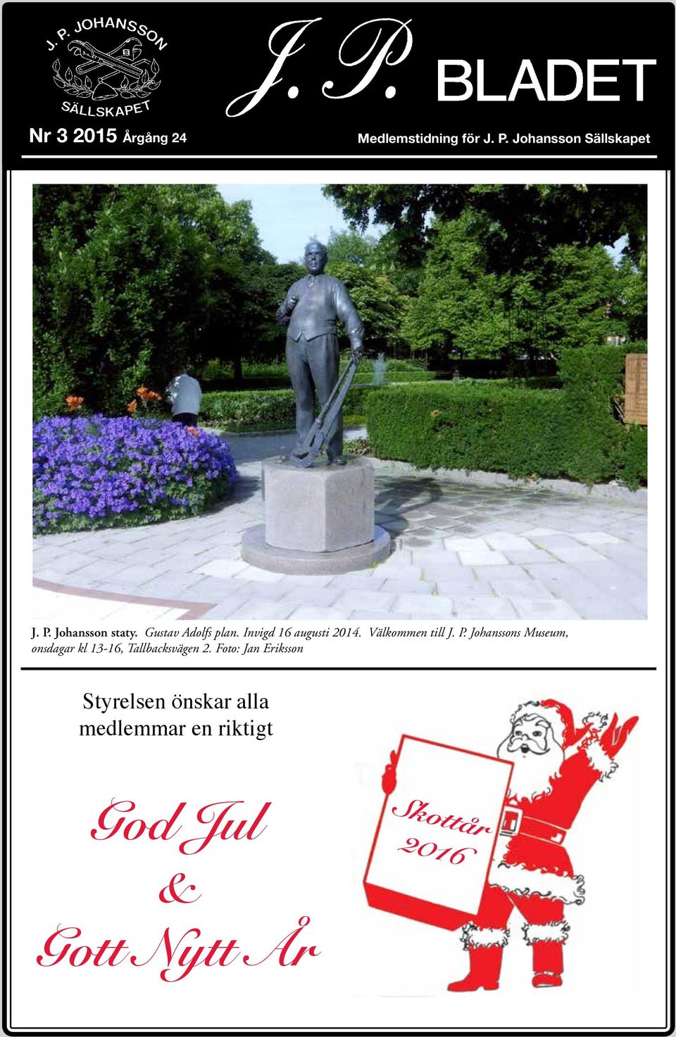 Johanssons Museum, onsdagar kl 13-16, Tallbacksvägen 2.