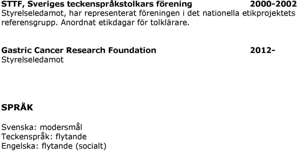 Anordnat etikdagar för tolklärare.