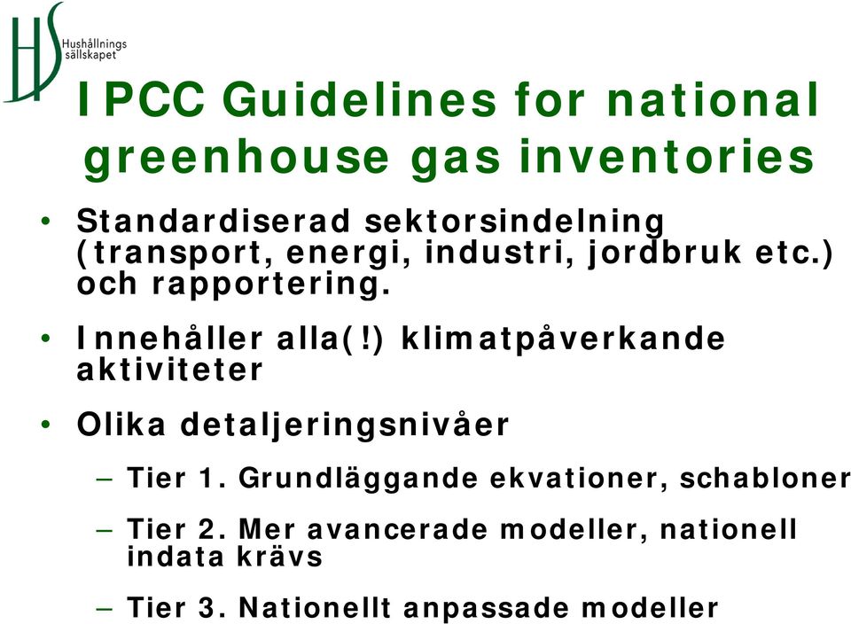 ) klimatpåverkande aktiviteter tete Olika detaljeringsnivåer Tier 1.