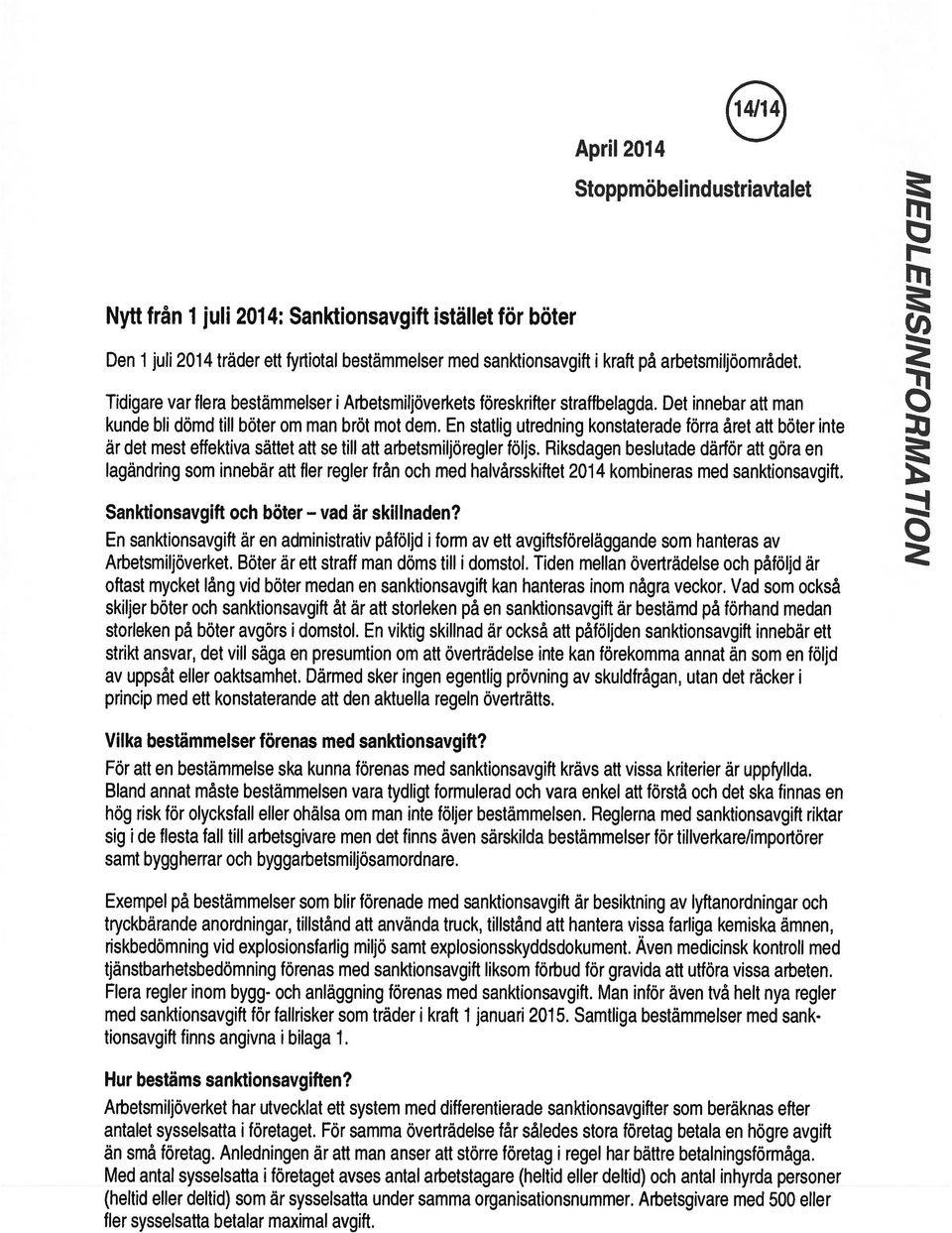 Det innebar att man kunde bli dömd till böter om man bröt mot dem, En statlig utredning konstaterade förra året att böter inte är det mest effektiva sättet att se till att arbetsmiljöregler följs.