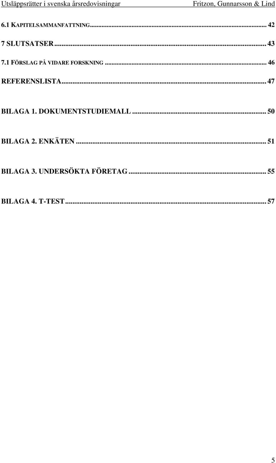 .. 47 BILAGA 1. DOKUMENTSTUDIEMALL... 50 BILAGA 2.